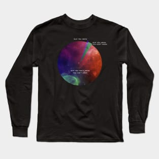 Shit You Don't Know You Don't Know Long Sleeve T-Shirt